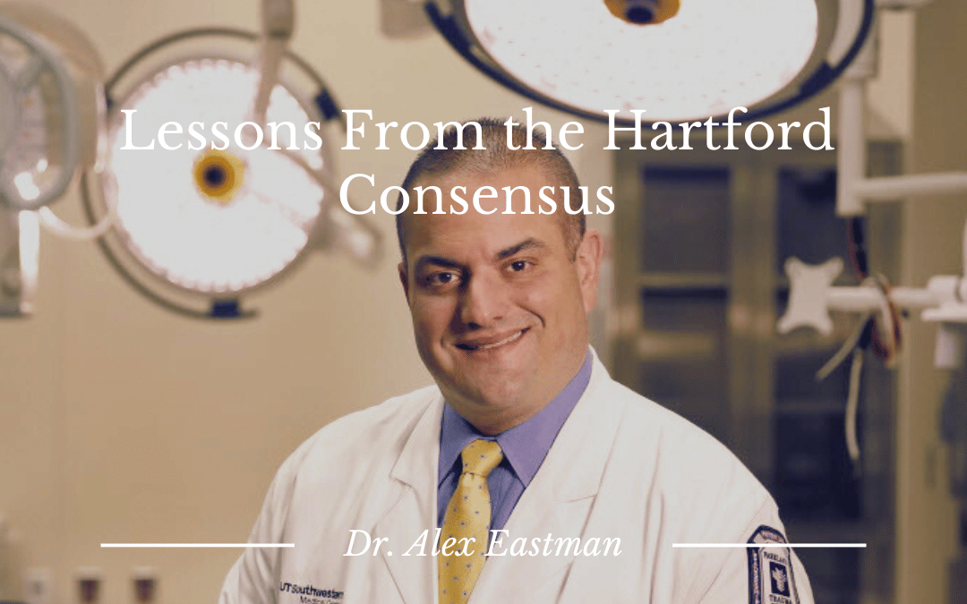 Dr Alex Eastman Lessons From the Hartford Consensus